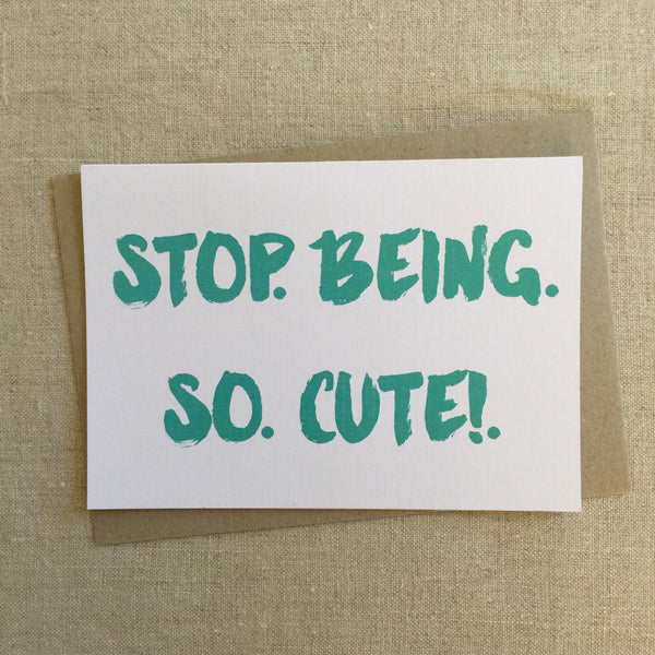 STOP.BEING.SO.CUTE Card