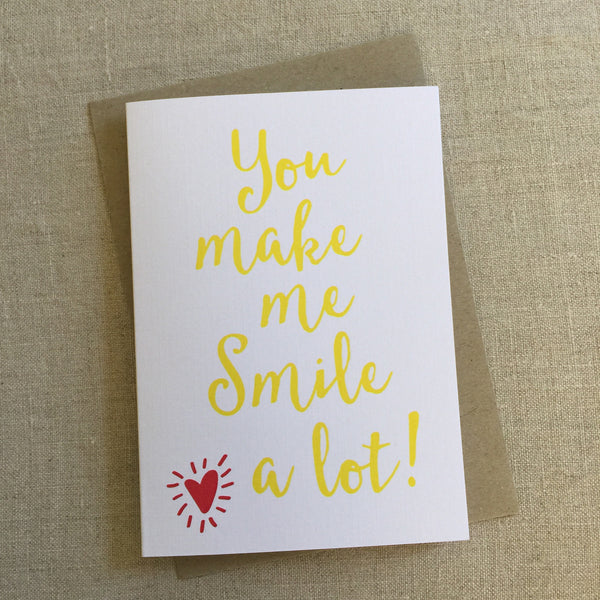 You Make Me Smile A Lot Card